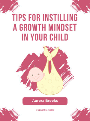 cover image of Tips for Instilling a Growth Mindset in Your Child